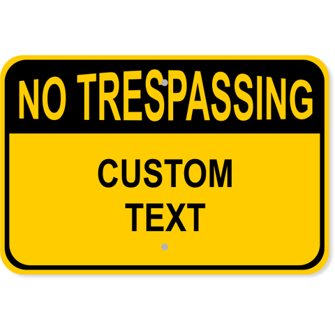 Custom Text Yellow No Trespassing 12" x 18" Aluminum Sign