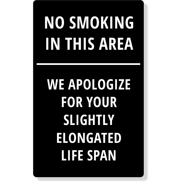 Funny Message 16" x 10" No Smoking Sign