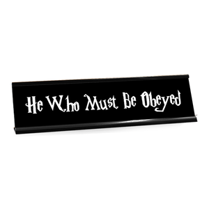 He Who Must Be Obeyed