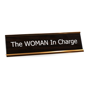 The WOMAN In Charge Desk Plate