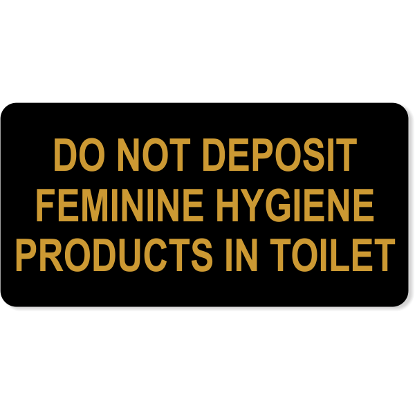 Do Not Deposit Feminine Products In Toilet Engraved Plastic Sign | 4