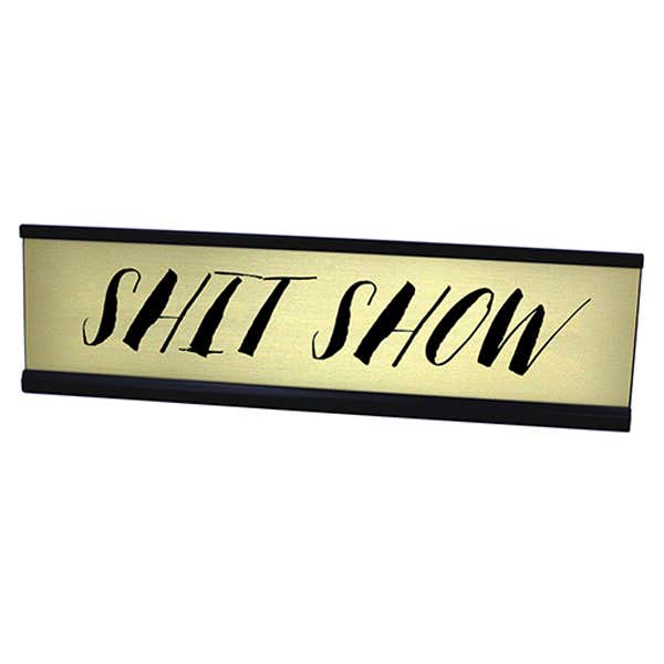 Shit Show Desk Plate by 417 Press