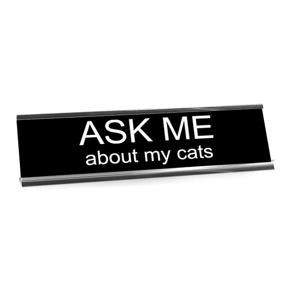Ask Me About My Cats Desk Plate