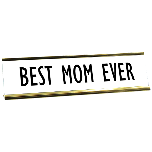 Best Mom Ever Desk Plate