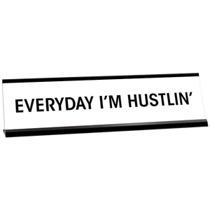 Everyday I'm Hustlin' Desk Plate - white