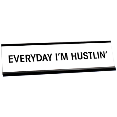 Everyday I'm Hustlin' Desk Plate - white