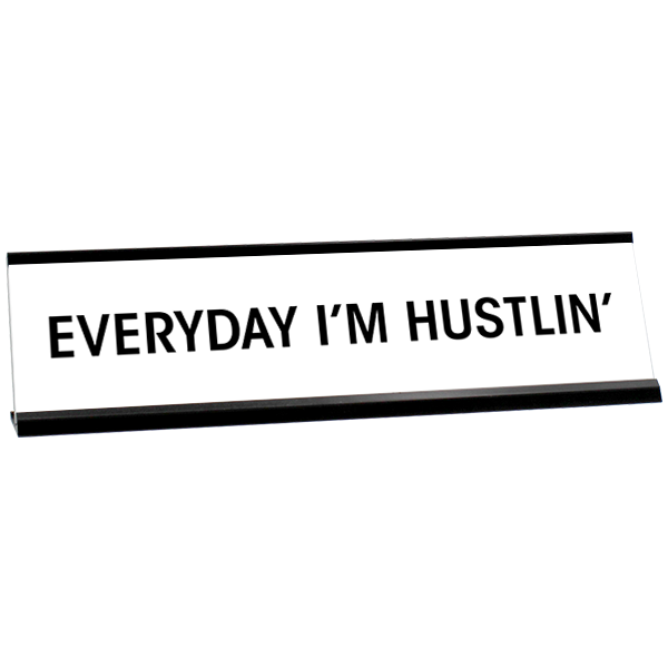Everyday I'm Hustlin' Engraved Plastic Funny Desk Plate with Aluminum Holder