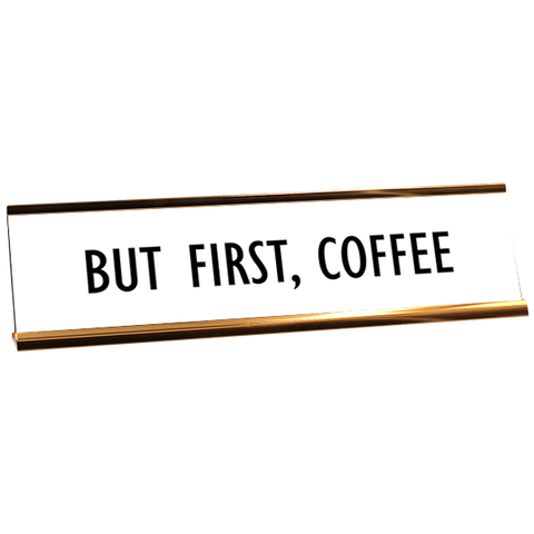 But First, Coffee Engraved Plastic Funny Desk Plate with Aluminum Holder