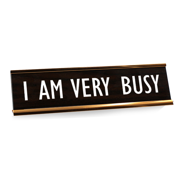 I Am Very Busy Engraved Plastic Funny Desk Plate with Aluminum Holder
