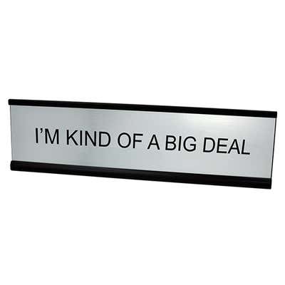 I'M KIND OF A BIG DEAL Desk Plate - alternate view