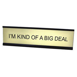 I'M KIND OF A BIG DEAL Desk Plate - gold