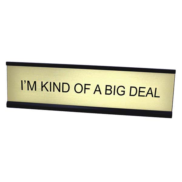 I'M KIND OF A BIG DEAL Desk Plate - gold