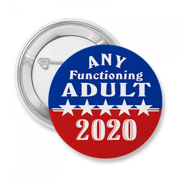Any Functioning Adult 2020 Button