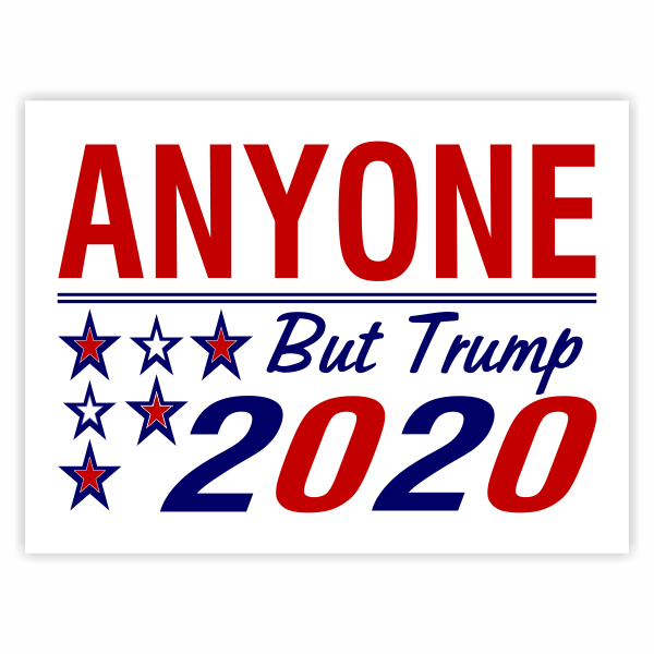 Anyone But Donald Trump 2020 Yard Sign| 18