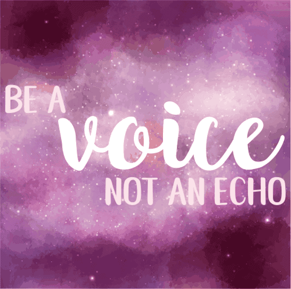 Be a Voice, Not an Echo Sign