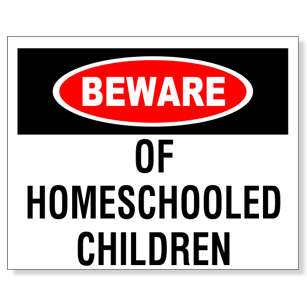 Beware of Homeschooled Children 8" x 10" Plastic Sign