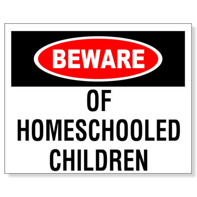 Beware of Homeschooled Children Sign | 8" x 10"