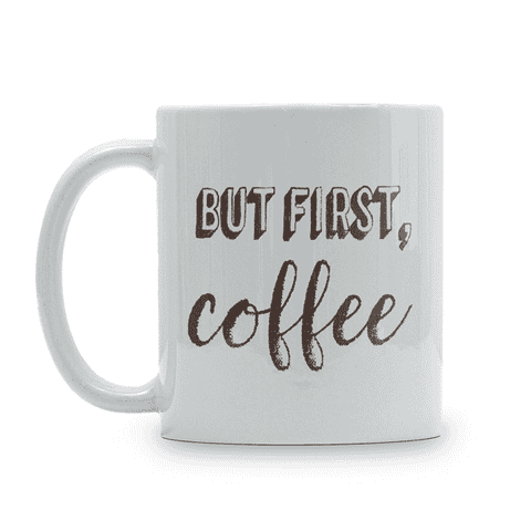 But First, Coffee Mug