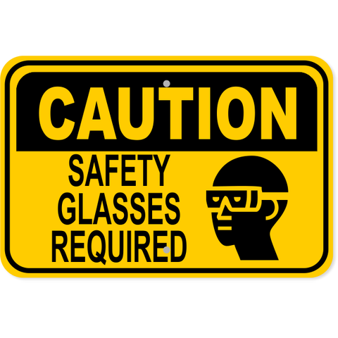 Caution Safety Glasses Required 12" x 18" Aluminum Sign