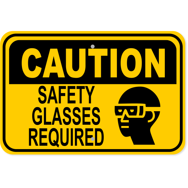 Caution Safety Glasses Required 12" x 18" Aluminum Sign