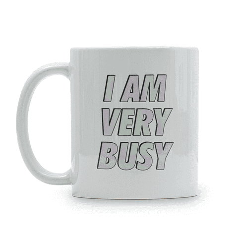 I Am Very Busy Funny Coffee Mug