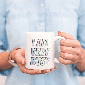 I Am Very Busy Funny Coffee Mug Lifestyle