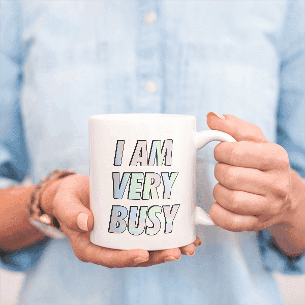 I Am Very Busy Funny Coffee Mug Lifestyle
