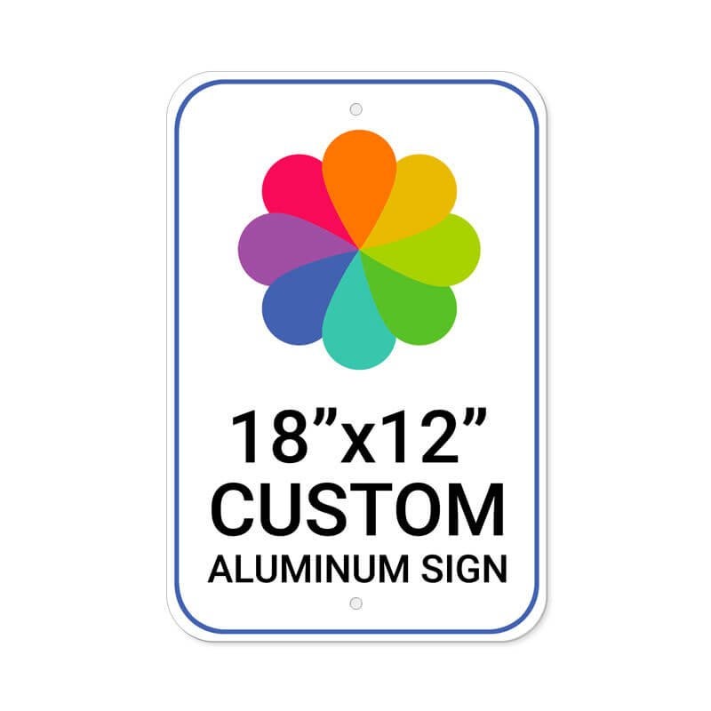 Custom Aluminum Sign 18"x12"