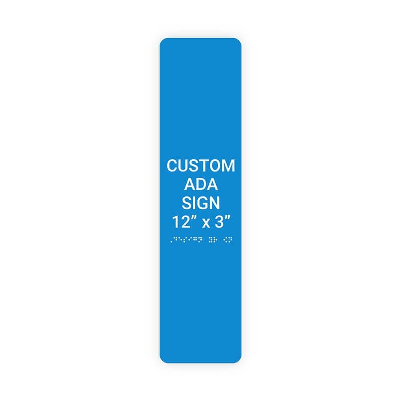 Custom ADA Sign Vertical 12" x 3" Custom ADA Sign Vertical 12" x 3"