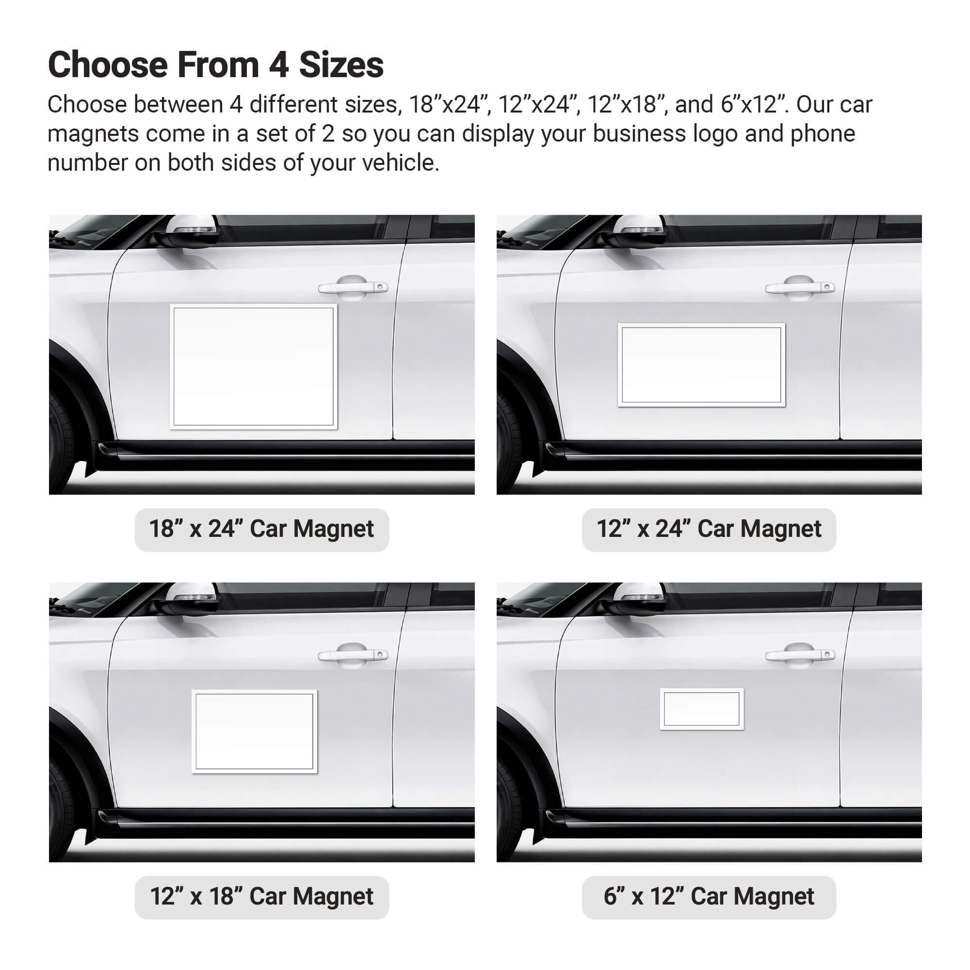 There are 4 size options for car magnets, and they come in sets of 2 so they can be displayed on both sides of a car or truck