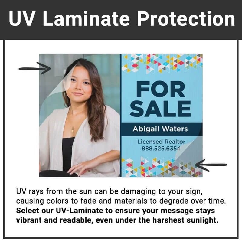 A UV laminate will help keep your yard sign vibrant outside A UV laminate will help keep your yard sign vibrant outside
