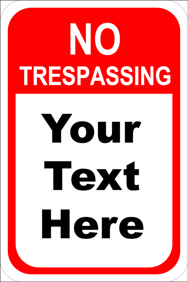 Custom Text No Trespassing 18" x 12" Aluminum Sign