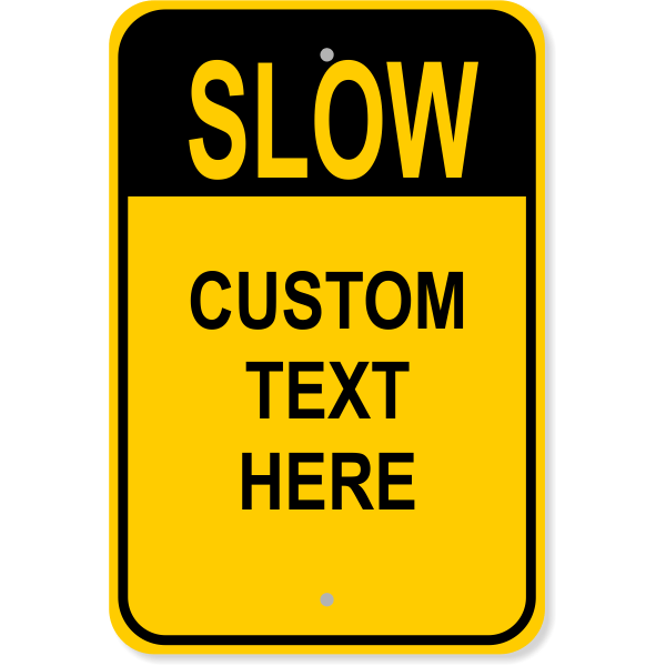 Custom Text Slow Aluminum Sign | 18