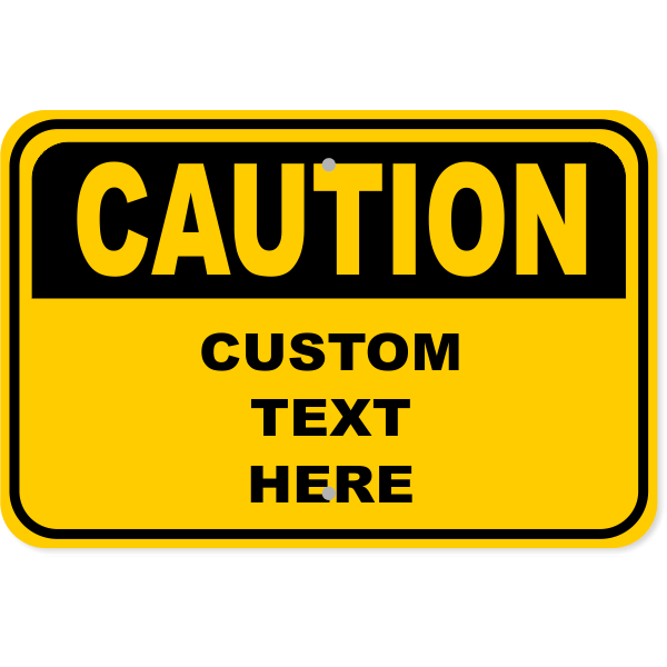 Custom Caution Aluminum Sign | 12" x 18" Custom Caution Aluminum Sign | 12" x 18"