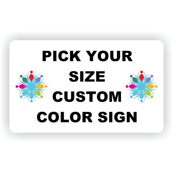 Pick Your Size Custom Horizontal Plastic Color Sign Pick Your Size Custom Horizontal Plastic Color Sign