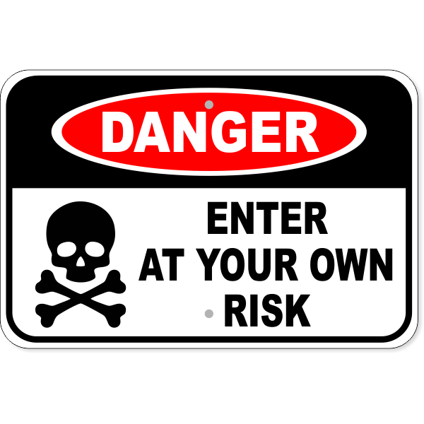 Danger Enter Own Risk 12" x 18" Aluminum Sign