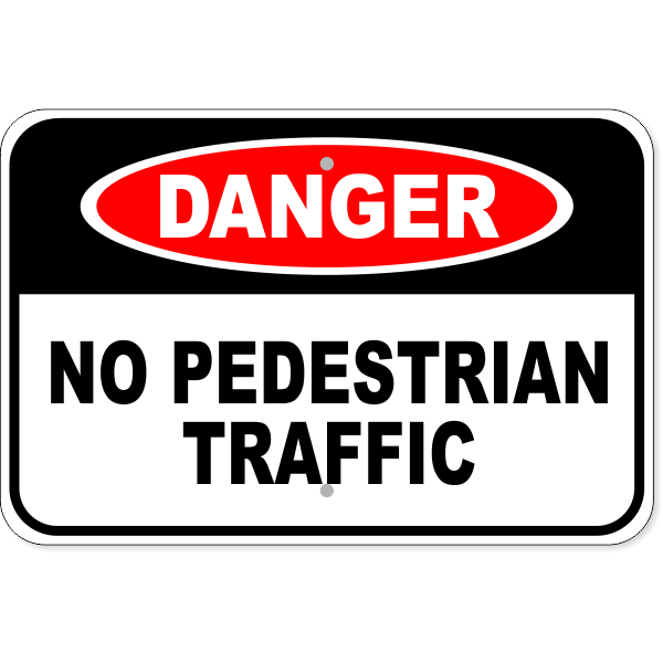Danger No Pedestrian Traffic 12" x 18" Aluminum Sign