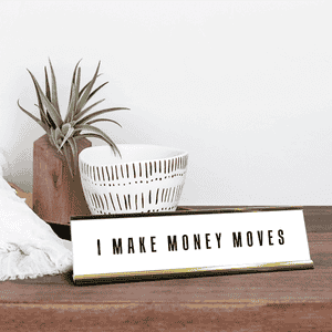 Money Moves Motivational Desk Plate Lifestyle
