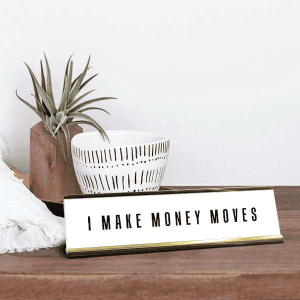 Money Moves Motivational Desk Plate Lifestyle