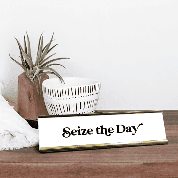 Seize The Day Motivational Desk Plate Lifestyle