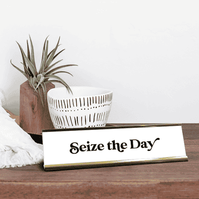 Seize The Day Motivational Desk Plate - alternate view