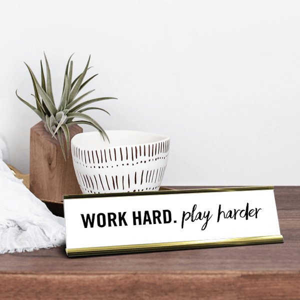Work Hard, Play Harder Motivational Desk Plate Lifestyle