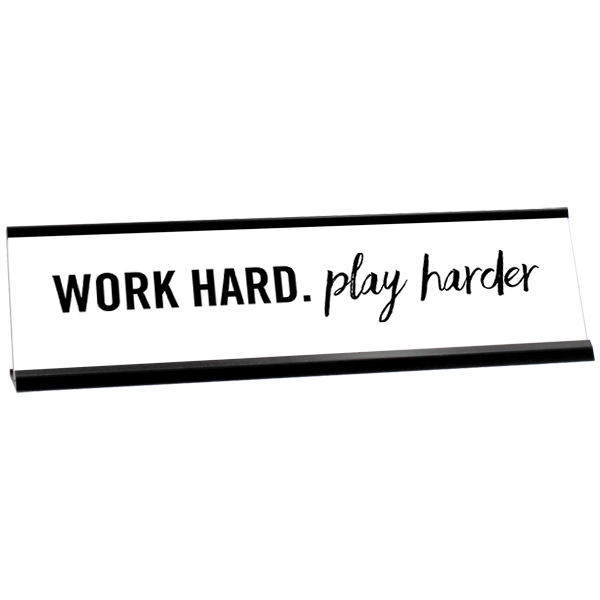Work Hard, Play Harder Motivational Desk Plate