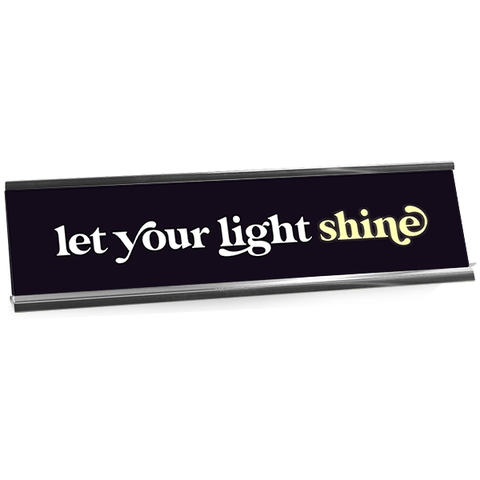 Let Your Light Shine Motivational Desk Plate