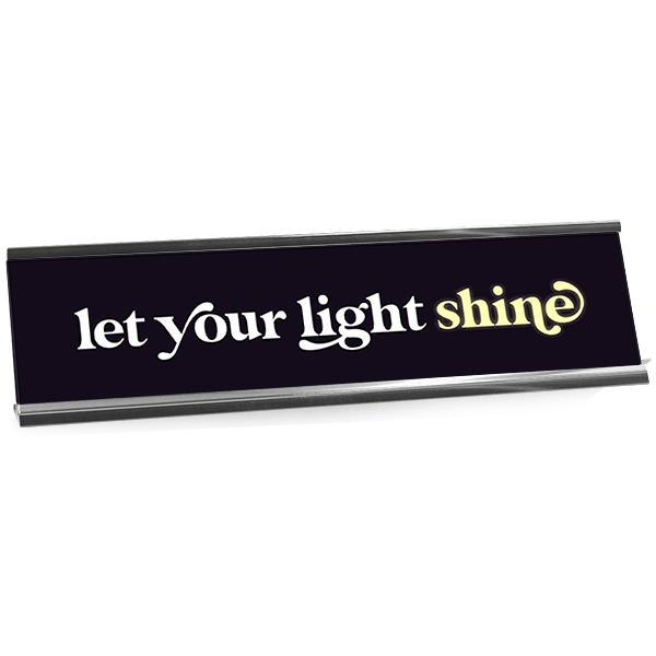 Let Your Light Shine Motivational Desk Plate