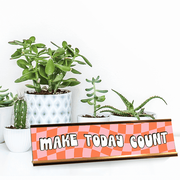 Make Today Count Motivational Desk Plate Lifestyle