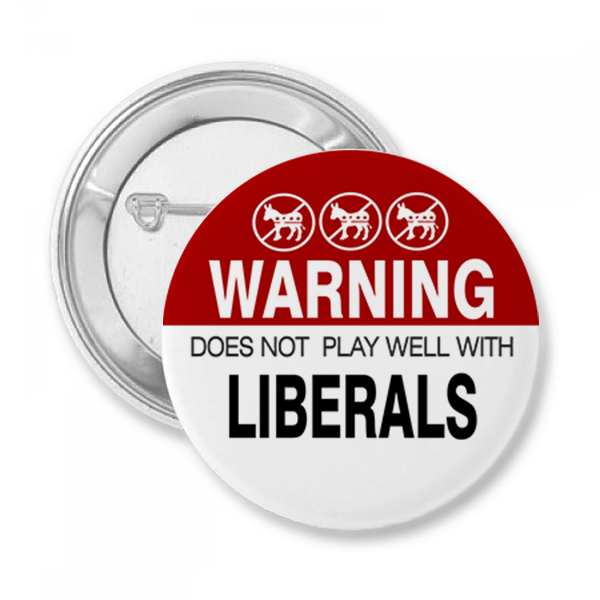 Warning Does Not Play Well With Liberals Button