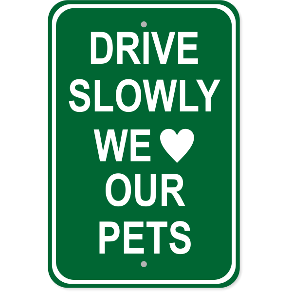 Drive Slowly Pets 18" x 12" Aluminum Sign