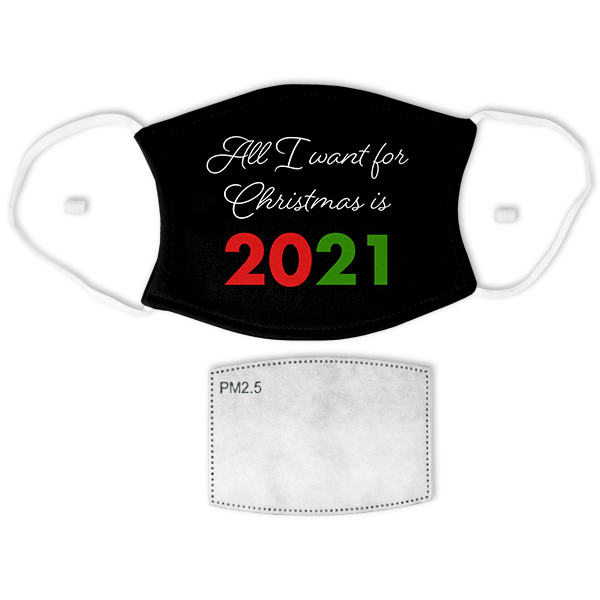 All I Want for Christmas is 2021 Face Mask
