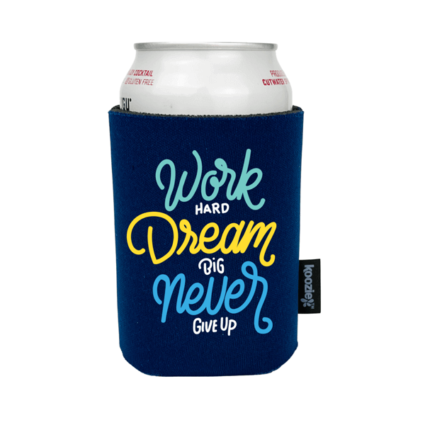 Koozie® Work Hard Dream Big Full Color Drink Cooler